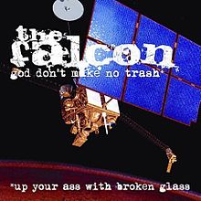 The Falcon - God Don't Make No Trash Or Up Your Ass With Broken Glass