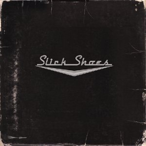 Slick Shoes - Self Titled