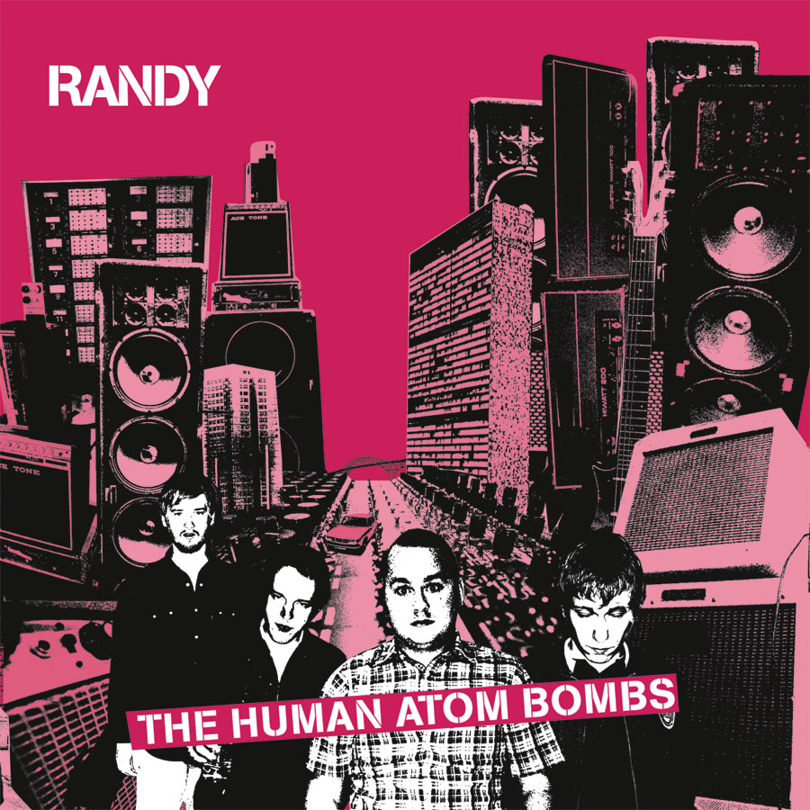 Randy - The Human Atom Bombs