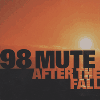98 Mute - After the Fall