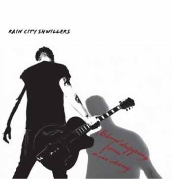 Rain city shwillers - Blood dripping from a six string