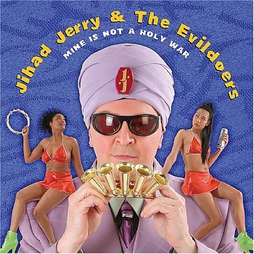 Jihad Jerry and the Evildoers - Mine is Not a Holy War