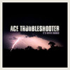 Ace Troubleshooter - It's Never Enough
