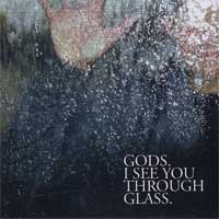 Gods - I See You Through Glass