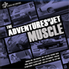 The Adventures Of Jet - Muscle