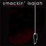 Smackin' Isaiah - Benefits of Thinking Out Loud