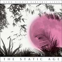 The Static Age - Neon Nights Electric Lives