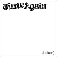 Time Again new album out “Naked”