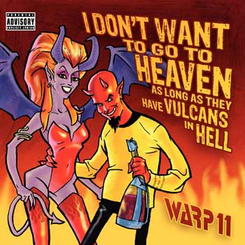 Warp 11 – “I Don’t Want To Go To Heaven As Long They Have Vulcans In Hell”