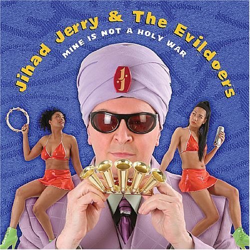 Jihad Jerry and the Evildoers - Mine is Not a Holy War