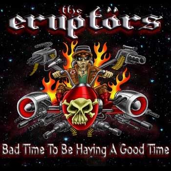 The Eruptors - Bad time to be having a good time