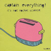 Captain Everything! - It's Not Rocket Science