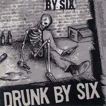 Drunk by 6 - Battered Souls