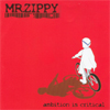 Mr. Zippy - Ambition Is Critical