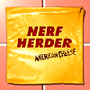 Nerf Herder - American Cheese