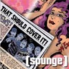 [spunge] - That Should Cover It