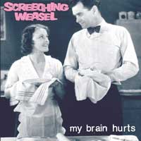 Screeching Weasel - My Brain Hurts