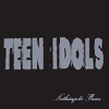 Teen Idols - Nothing To Prove