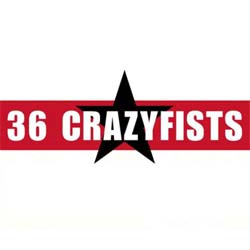 36 CRAZYFISTS 